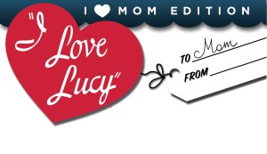 ILoveLucy_IHMomEd_Title